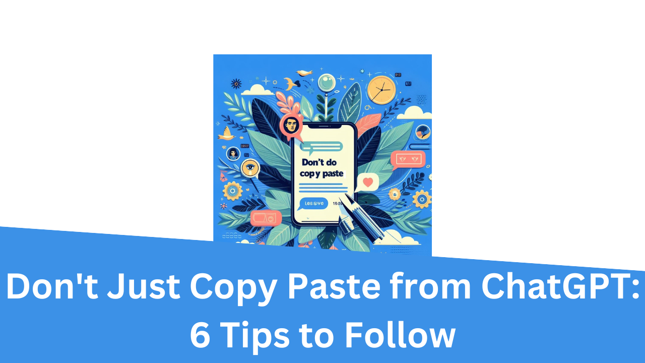 How to take help from chatGPT Writer: 6 Tips to Follow